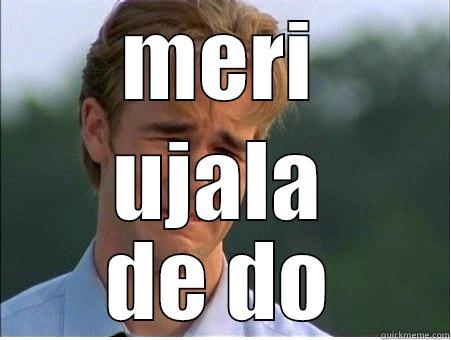 MERI UJALA DE DO 1990s Problems