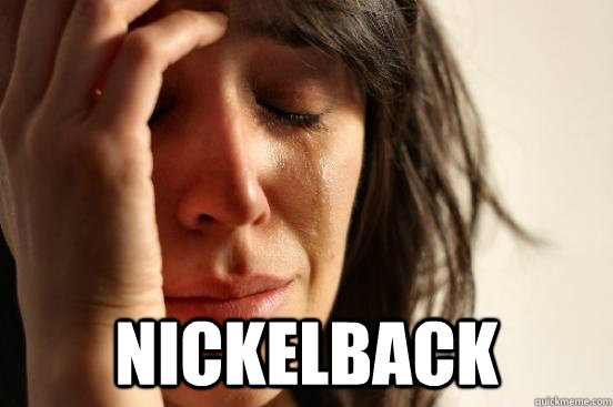  Nickelback  First World Problems