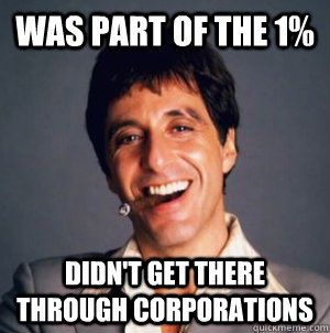 Was part of the 1% Didn't get there through corporations  