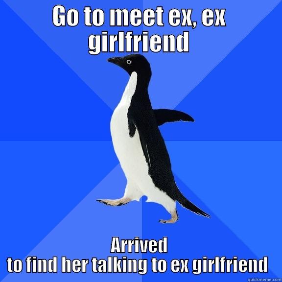 GO TO MEET EX, EX GIRLFRIEND ARRIVED TO FIND HER TALKING TO EX GIRLFRIEND  Socially Awkward Penguin