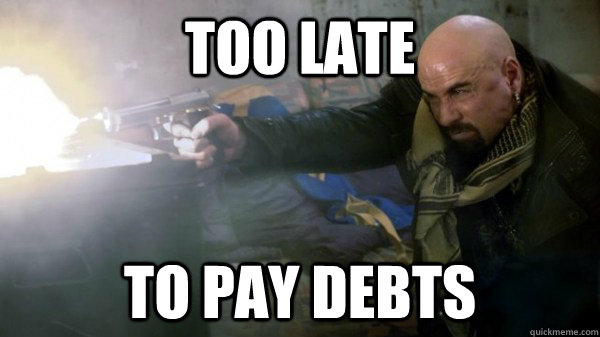 Too late To pay debts  