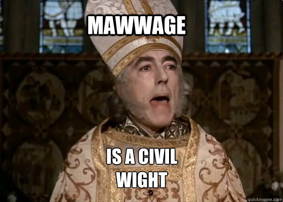      Mawwage is a civil
wight  