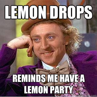 Lemon Drops Reminds me have a lemon party  