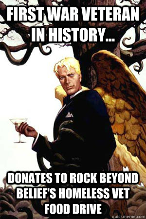 First war veteran in history... donates to Rock Beyond Belief's homeless vet food drive  Good Guy Lucifer