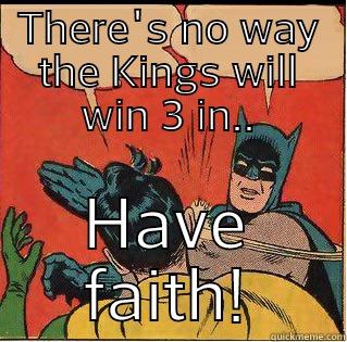 THERE'S NO WAY THE KINGS WILL WIN 3 IN.. HAVE FAITH! Slappin Batman