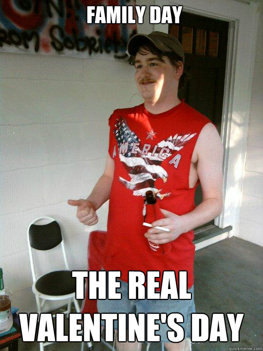 family day the real valentine's day
  Redneck Randal