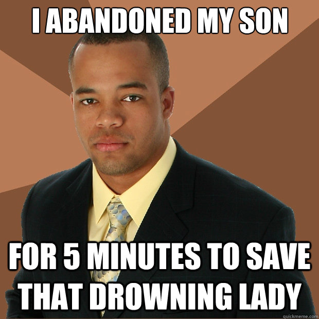 I abandoned my son for 5 minutes to save that drowning lady  Successful Black Man