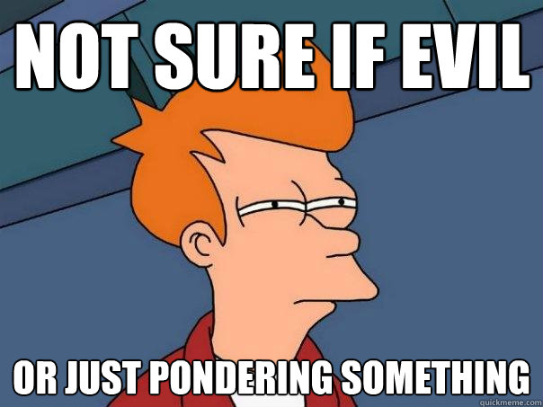 not sure if evil or just pondering something  Futurama Fry