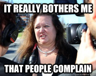 IT REALLY BOTHERS ME THAT PEOPLE COMPLAIN - IT REALLY BOTHERS ME THAT PEOPLE COMPLAIN  I CAN TELL