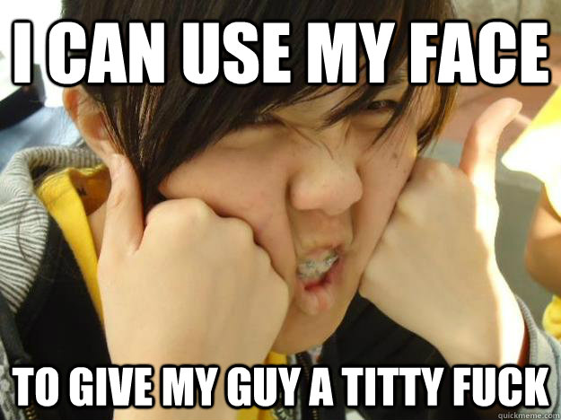 I can use my face to give my guy a titty fuck  Sexually Frustrated Asian Girl