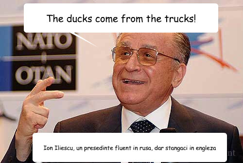 The ducks come from the trucks! Ion Iliescu, un presedinte fluent in rusa, dar stangaci in engleza  Iliescu si ratele