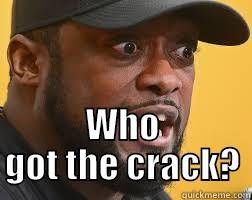 Crack Tomlin -  WHO GOT THE CRACK? Misc