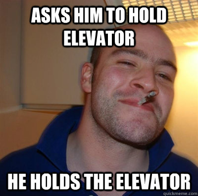 Asks him to hold elevator He holds the elevator  GGG plays SC