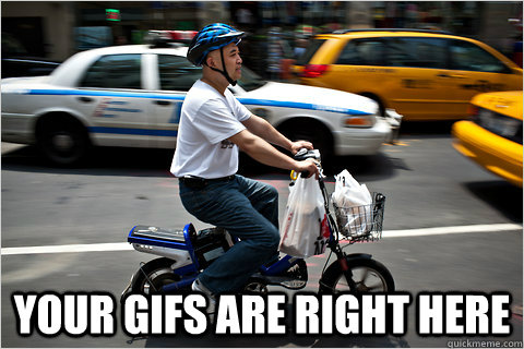  Your gifs are right here -  Your gifs are right here  Chinese Delivery