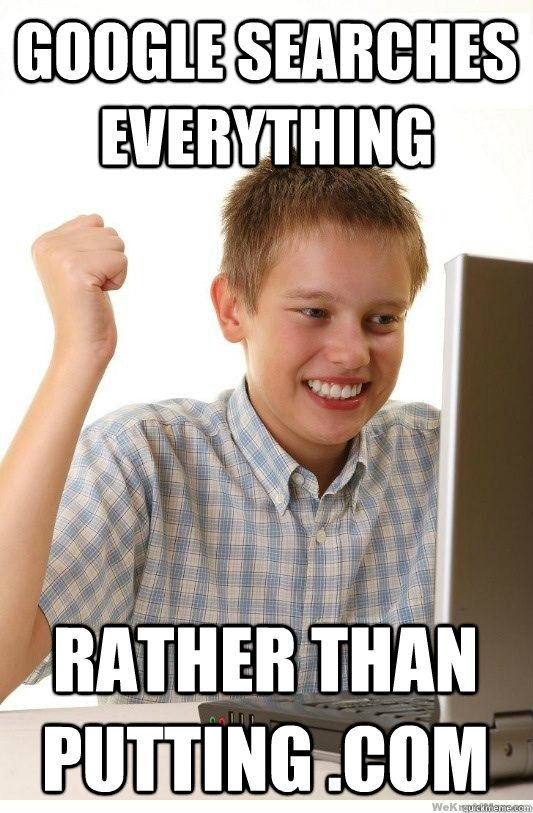 google searches everything rather than putting .com  First Day On Internet Kid
