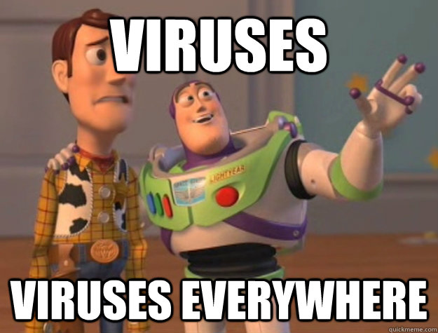 Viruses Viruses everywhere  Buzz Lightyear