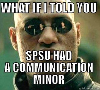 WHAT IF I TOLD YOU  SPSU HAD A COMMUNICATION MINOR Matrix Morpheus