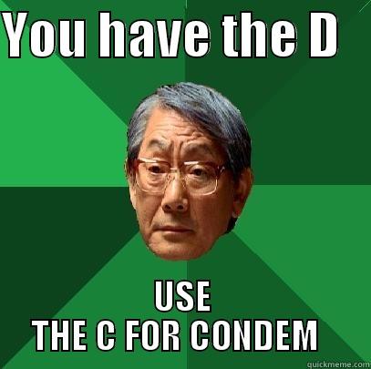 YOU HAVE THE D    USE THE C FOR CONDEM   High Expectations Asian Father