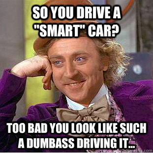 So you drive a 