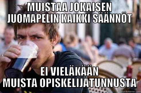 MUISTAA JOKAISEN JUOMAPELIN KAIKKI SÄÄNNÖT EI VIELÄKÄÄN MUISTA OPISKELIJATUNNUSTA Lazy College Senior