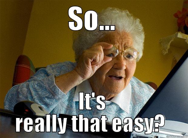 SO... IT'S REALLY THAT EASY?  Grandma finds the Internet