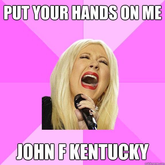 put your hands on me john f kentucky  Wrong Lyrics Christina