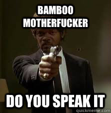 Bamboo Motherfucker Do you speak it  Pulp Fiction meme
