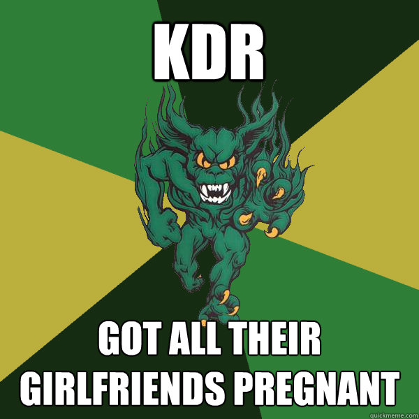 KDR GOT ALL THEIR GIRLFRIENDS PREGNANT  Green Terror