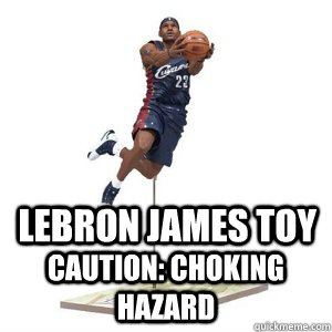 lebron james toy caution: choking hazard - lebron james toy caution: choking hazard  Lebron Toy