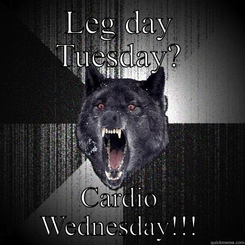 LEG DAY TUESDAY? CARDIO WEDNESDAY!!! Insanity Wolf
