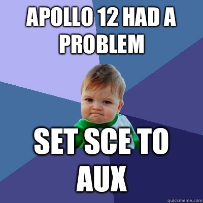 Apollo 12 had a problem Set SCE to AUX  Success Kid