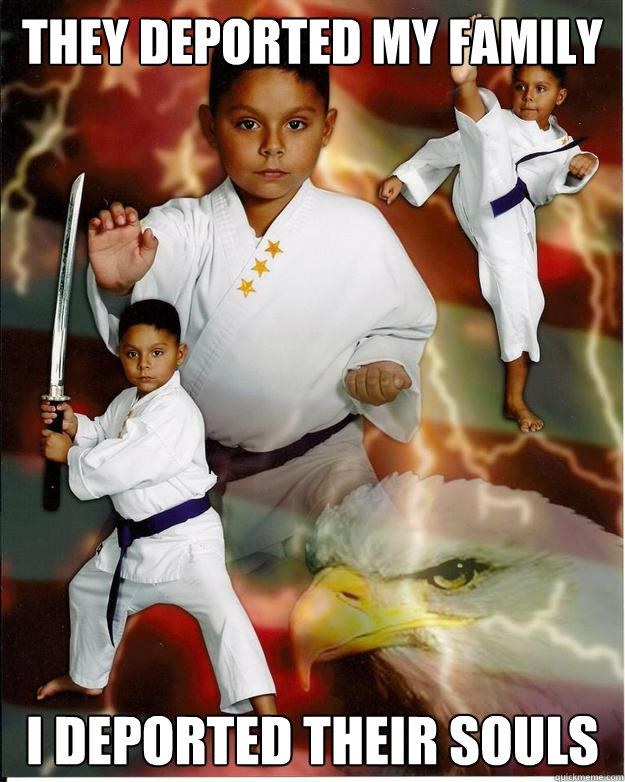 They deported my family I deported their souls - They deported my family I deported their souls  Karate Kid Jose