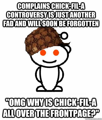 Complains Chick-Fil-A controversy is just another fad and will soon be forgotten 