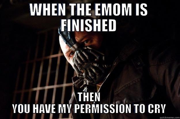 WHEN THE EMOM IS FINISHED THEN YOU HAVE MY PERMISSION TO CRY Angry Bane