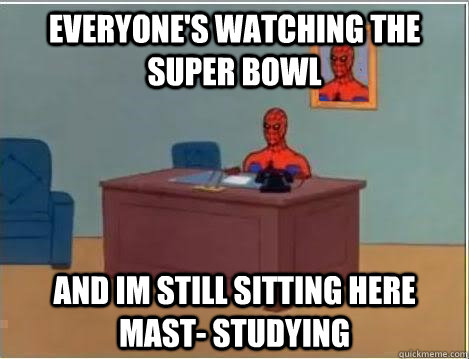 Everyone's watching the Super Bowl and im still sitting here mast- studying  Spiderman Desk