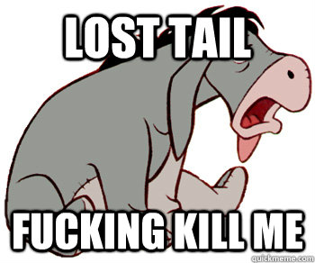 Lost Tail Fucking kill me   Suicidal Eeyore