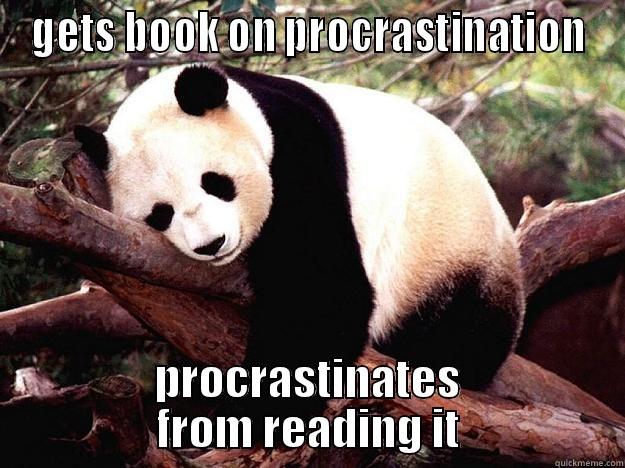 GETS BOOK ON PROCRASTINATION PROCRASTINATES FROM READING IT Procrastination Panda