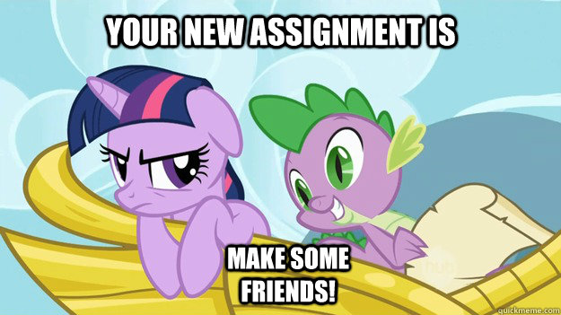Your new assignment is Make some friends! - Your new assignment is Make some friends!  Misc