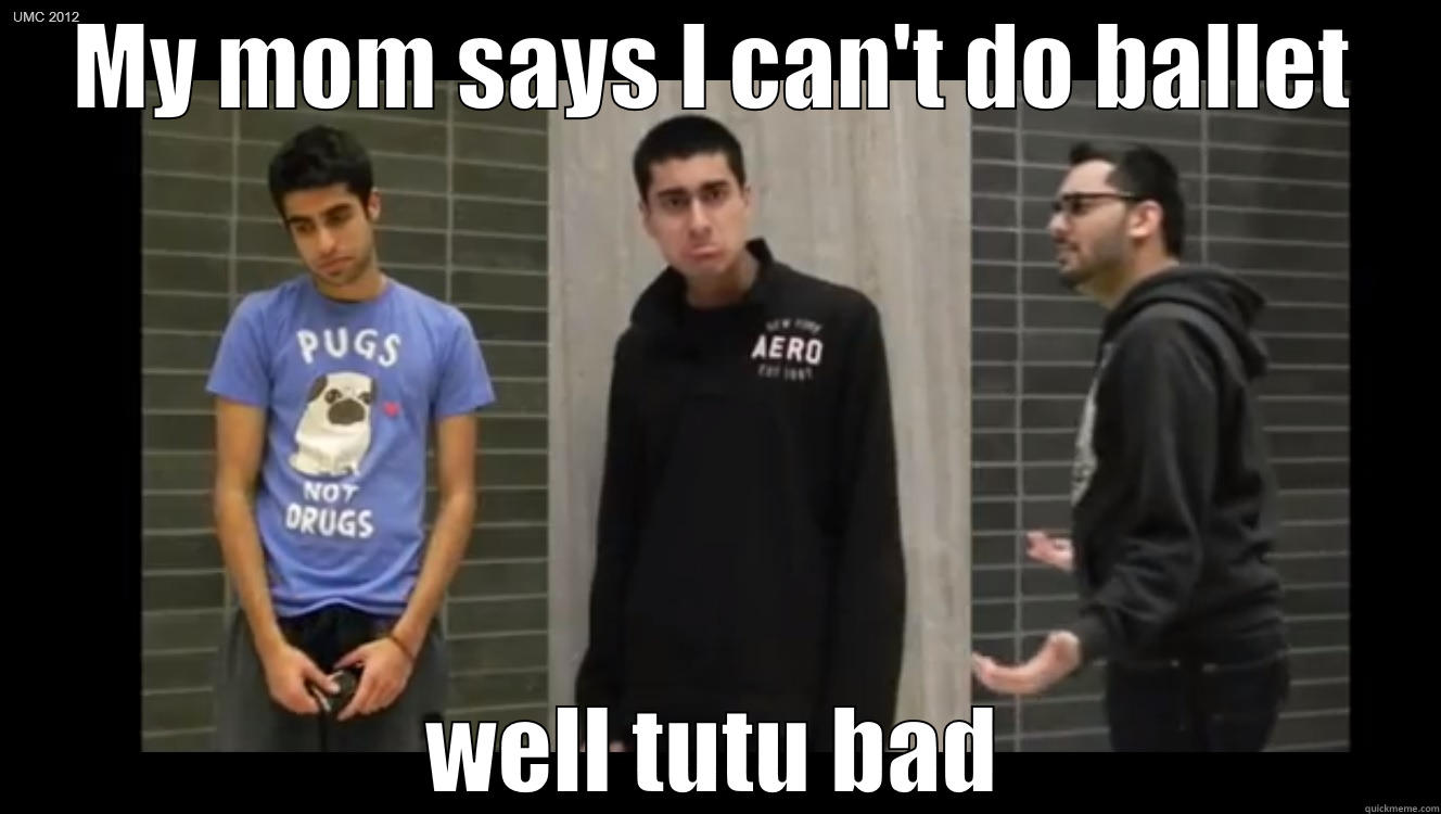 MY MOM SAYS I CAN'T DO BALLET WELL TUTU BAD Misc