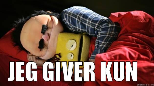  JEG GIVER KUN  Misc