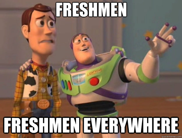 Freshmen freshmen everywhere - Freshmen freshmen everywhere  Toy Story