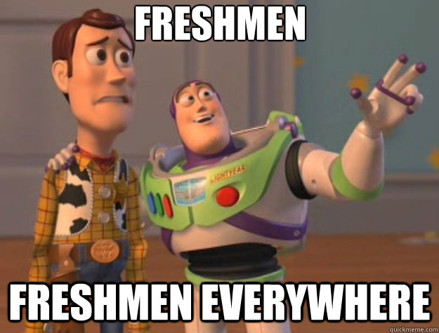 Freshmen freshmen everywhere  Toy Story