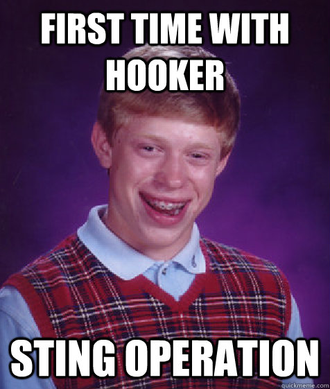 First time with Hooker sting operation  Bad Luck Brian