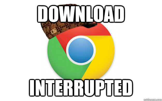 download was interrupted chrome