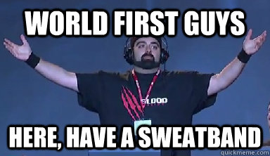 World First Guys Here, have a sweatband - World First Guys Here, have a sweatband  Blood Legion World First