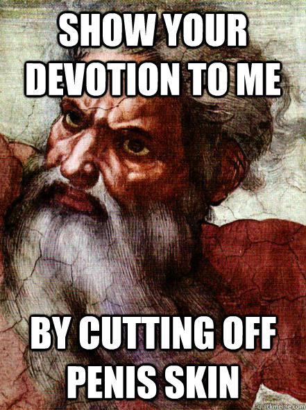 Show your devotion to me By cutting off penis skin  