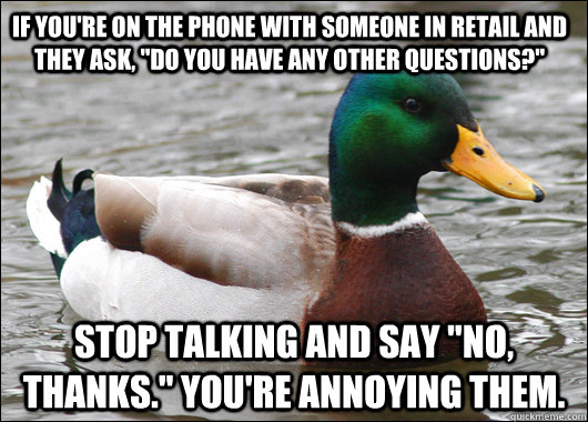 If you're on the phone with someone in retail and they ask, 