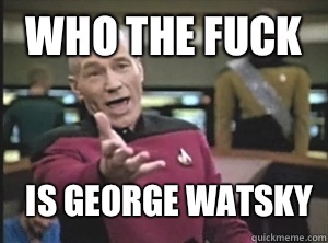 who the fuck Is George watsky - who the fuck Is George watsky  Annoyed Picard