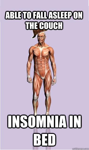 able to fall asleep on the couch Insomnia in bed - able to fall asleep on the couch Insomnia in bed  Misc