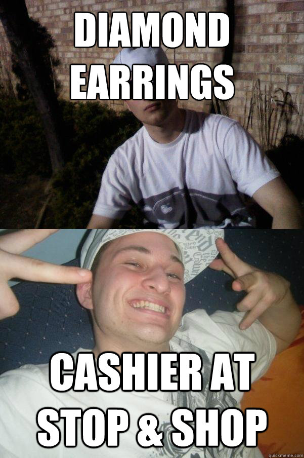 Diamond earrings Cashier at Stop & Shop - Diamond earrings Cashier at Stop & Shop  Douchebag Dylan